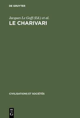 Le charivari - Le Goff, Jacques, Professor (Editor), and Schmitt, Jean-Claude (Editor)