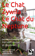 Le Chat - Zywila - Le Chat Du Neptune: Trois R?cits Passionnants - Version Revue, Corrig?e Et Illustr?e