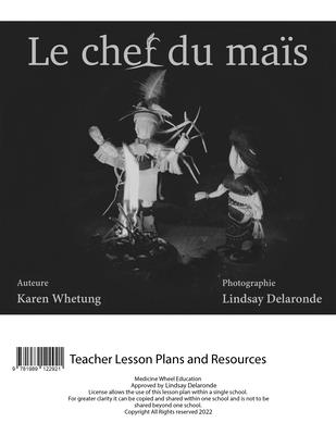 Le Chef Du Mais Plan de Cours - Whetung, Karen, and Delaronde, Lindsay (Photographer)