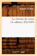 Le Chemin Du Crime (3e Edition) (Ed.1889)
