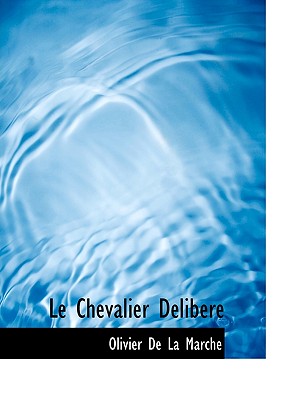 Le Chevalier Delibere - La Marche, Olivier De