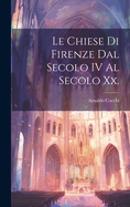 Le Chiese Di Firenze Dal Secolo IV Al Secolo XX.