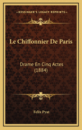 Le Chiffonnier de Paris: Drame En Cinq Actes (1884)