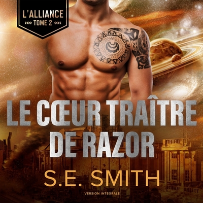 Le Coeur Tra?tre de Razor: L'Alliance, Tome 2 - Smith, S E, and Newhouse, Hope (Read by)