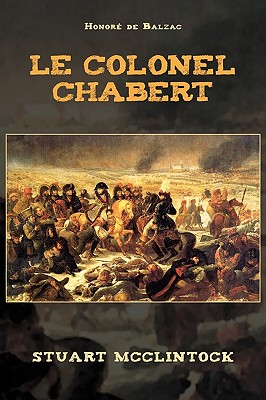 Le Colonel Chabert - De Balzac, Honore, and McClintock, Stuart (Editor)
