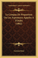 Le Compas de Proportion Ou Les Arpenteurs Appeles A L'Ordre (1802)