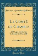 Le Comte de Chambly: A l'Usage Des ?coles Du Comt? de Chambly (Classic Reprint)