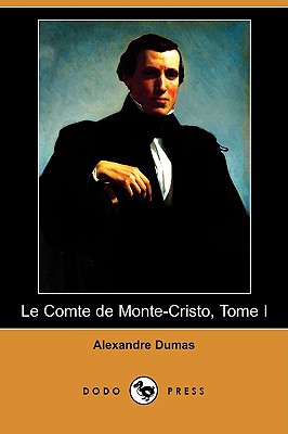 Le Comte de Monte-Cristo, Tome I (Dodo Press) - Dumas, Alexandre