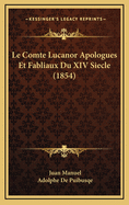 Le Comte Lucanor Apologues Et Fabliaux Du XIV Siecle (1854)