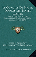 Le Concile De Nicee, D'Apres Les Textes Coptes: Haben Wir Den Achten Schrifttext Der Evangelisten Und Apostel? (1873)