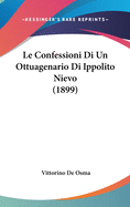 Le Confessioni Di Un Ottuagenario Di Ippolito Nievo (1899)