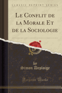 Le Conflit de la Morale Et de la Sociologie (Classic Reprint)