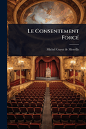 Le Consentement Forc?(c)