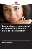 Le constructivisme social et l'identit latina au-del de l'assimilation