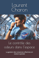 Le contr?le des odeurs dans l'espace: La gestion des nuisances olfactives en station spatiale