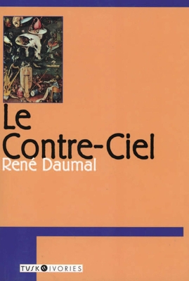 Le Contre-Ciel - Daumal, Rene, and Knight, Keltonw (Translated by)
