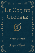 Le Coq Du Clocher (Classic Reprint)