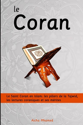 Le Coran: Le Saint Coran en Islam: les piliers de la Tajwid, les lectures coraniques et ses mrites - Mhamed, Aicha