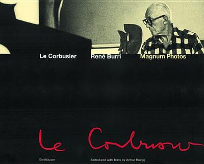 Le Corbusier: Moments in the Life of a Great Architect - Burri, Ren (Photographer), and Ruegg, Arthur (Editor), and Ruegg Arthur