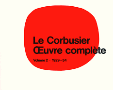 Le Corbusier - Oeuvre Compl?te Volume 2: 1929-1934: Volume 2: 1929-1934