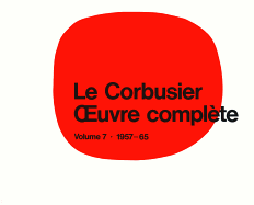 Le Corbusier - Oeuvre Compl?te Volume 7: 1957-1965: Volume 7: 1957-1965