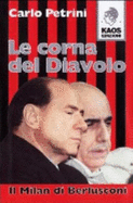 Le Corna Del Diavolo. Il Milan Di Berlusconi