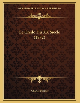 Le Credo Du XX Siecle (1872) - Mismer, Charles