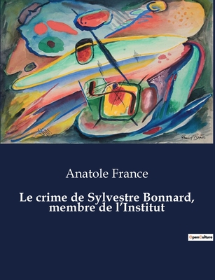 Le crime de Sylvestre Bonnard, membre de l'Institut - France, Anatole