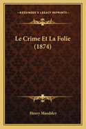 Le Crime Et La Folie (1874)