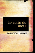 Le Culte Du Moi I - Barres, Maurice