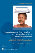 Le dveloppement des comptences en Afrique subsaharienne, un exercice d'quilibre: Investir dans les comptences pour la productivit, l'inclusion et l'adaptabilit