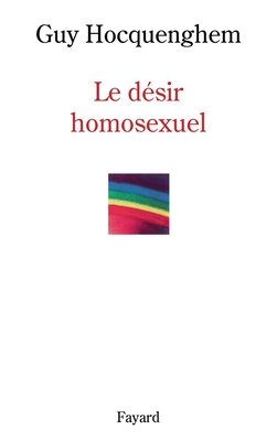 Le D?sir homosexuel - Hocquenghem, Guy