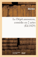 Le Depit Amoureux, Comedie En 2 Actes