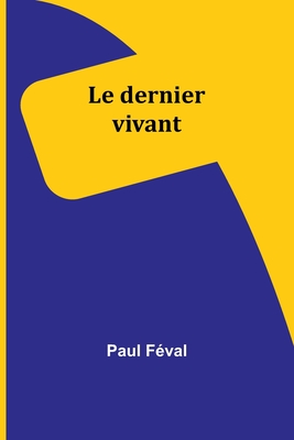 Le Dernier Vivant - Feval, Paul