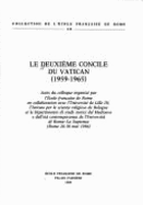 Le Deuxime Concile du Vatican (1959-1965) : actes du colloque organis par l'Ecole franaise de Rome en collaboration avec l'Universit de Lille III, l'Istituto per le scienze religiose de Bologne et le Dipartimento di studi storici del Medioevo e...