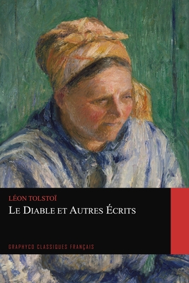 Le Diable et Autres ?crits (Graphyco Classiques Fran?ais) - Classiques, Graphyco (Editor), and Bienstock, Jean-Wladimir (Translated by), and Tolsto?, L?on