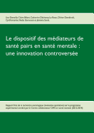 Le dispositif des m?diateurs de sant? pairs en sant? mentale: une innovation controvers?e: Rapport final de la recherche Evaluative qualitative sur le programme exp?rimental 2012-2014