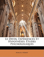 Le Divin, Expriences Et Hypothses: tudes Psychologiques