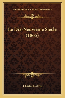 Le Dix-Neuvieme Siecle (1865) - Dollfus, Charles