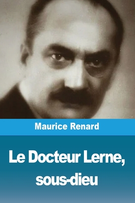 Le Docteur Lerne, sous-dieu - Renard, Maurice