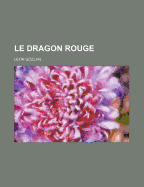 Le Dragon Rouge - Gozlan, L?on