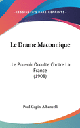 Le Drame Maconnique: Le Pouvoir Occulte Contre La France (1908)