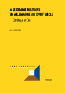 Le Drame Militaire En Allemagne Au Xviiie Si?cle: Esth?tique Et Cit?