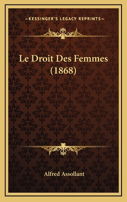 Le Droit Des Femmes (1868) - Assollant, Alfred