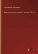 Le Droit International Et La Question D'Orient