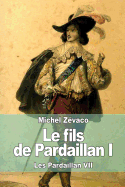 Le Fils de Pardaillan I: Les Pardaillan VII