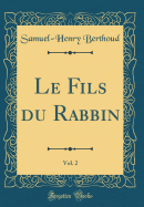 Le Fils Du Rabbin, Vol. 2 (Classic Reprint)