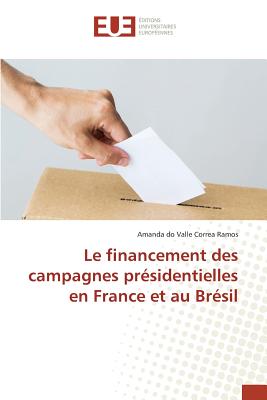 Le Financement Des Campagnes Presidentielles En France Et Au Bresil - Ramos, Amanda