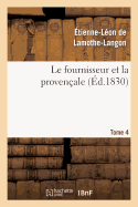 Le Fournisseur Et La Proven?ale. Tome 4