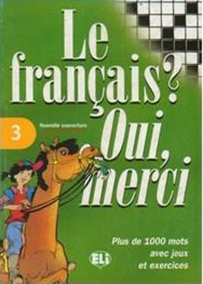 Le Francais? Oui, Merci: Vol 3 - European Language Institute (Editor)